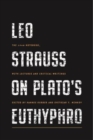 Leo Strauss on Plato’s Euthyphro : The 1948 Notebook, with Lectures and Critical Writings - Book
