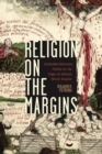 Religion on the Margins : Embodied Moravian Pieties on the Edges of Atlantic World Empire - Book