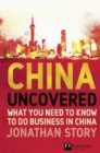 China Uncovered : What you need to know to do business in China - Book