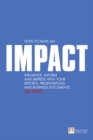 How to make an IMPACT : Influence, inform and impress with your reports, presentations, business documents, charts and graphs - Book