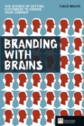 Branding with Brains : The science of getting customers to choose your company - Book