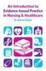 An Introduction to Evidence-based Practice in Nursing & Healthcare - Book