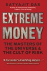 Extreme Money : The Masters of the Universe and the Cult of Risk - Book