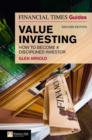 The Financial Times Guide to Value Investing : How to Become a Disciplined Investor - Book