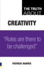 The Truth About Creativity ebook : Rules are there to be challenged - eBook
