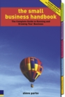 Small Business Handbook : The Small Business Handbook: The Complete Guide to Running and Growing Your Business - eBook