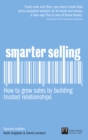 Smarter Selling : How to grow sales by building trusted relationships - Book