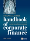 Financial Times Handbook of Corporate Finance, The : A Business Companion to Financial Markets, Decisions and Techniques - eBook