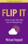 Flip It : How to get the best out of everything - Book