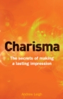 Charisma : The Secrets Of Making A Lasting Impression - eBook