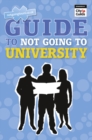 Guide to Not Going to University, The - Book