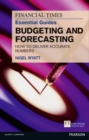 Financial Times Essential Guide to Budgeting and Forecasting, The : How to Deliver Accurate Numbers - Book