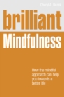 Brilliant Mindfulness : How the mindful approach can help you towards a better life - Book