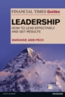 Financial Times Guide to Leadership,The : How to lead effectively and get results - Book