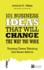 101 Business Ideas That Will Change the Way You Work : Turning Clever Thinking Into Smart Advice - eBook