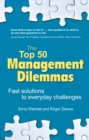Top 50 Management Dilemmas, The : Fast solutions to everyday challenges - eBook