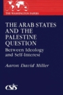 The Arab States and the Palestine Question : Between Ideology and Self-Interest - Book