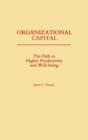 Organizational Capital : The Path to Higher Productivity and Well-being - Book