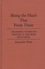 Biting the Hand That Feeds Them : Organizing Women on Welfare at the Grass Roots Level - Book