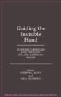 Guiding the Invisible Hand : Economic Liberalism and the State in Latin American History - Book