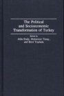 The Political and Socioeconomic Transformation of Turkey - Book