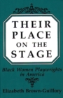Their Place on the Stage : Black Women Playwrights in America - Book