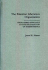 The Palestine Liberation Organization : From Armed Struggle to the Declaration of Independence - Book