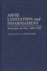 Arms Limitation and Disarmament : Restraints on War, 1899-1939 - Book