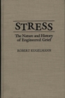 Stress : The Nature and History of Engineered Grief - Book