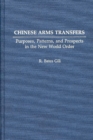 Chinese Arms Transfers : Purposes, Patterns, and Prospects in the New World Order - Book