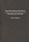 Teaching Group Dynamics : Process and Practices - Book