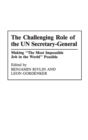 The Challenging Role of the UN Secretary-General : Making the Most Impossible Job in the World Possible - Book