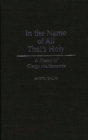 In the Name of All That's Holy : A Theory of Clergy Malfeasance - Book