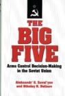 The Big Five : Arms Control Decision-Making in the Soviet Union - Book