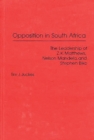 Opposition in South Africa : The Leadership of Z. K. Matthews, Nelson Mandela, and Stephen Biko - Book