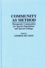 Community As Method : Therapeutic Communities for Special Populations and Special Settings - Book