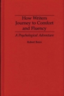 How Writers Journey to Comfort and Fluency : A Psychological Adventure - Book