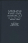 Integrating Knowledge and Practice : The Case of Social Work and Social Science - Book