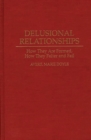 Delusional Relationships : How They Are Formed, How They Falter and Fail - Book