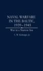 Naval Warfare in the Baltic, 1939-1945 : War in a Narrow Sea - Book