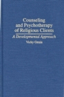 Counseling and Psychotherapy of Religious Clients : A Developmental Approach - Book