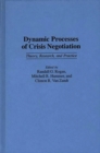 Dynamic Processes of Crisis Negotiation : Theory, Research, and Practice - Book