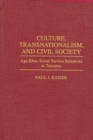 Culture, Transnationalism, and Civil Society : Aga Khan Social Service Initiatives in Tanzania - Book