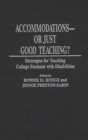 Accommodations -- Or Just Good Teaching? : Strategies for Teaching College Students with Disabilities - Book