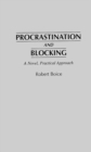 Procrastination and Blocking : A Novel, Practical Approach - Book