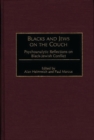Blacks and Jews on the Couch : Psychoanalytic Reflections on Black-Jewish Conflict - Book