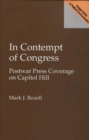 In Contempt of Congress : Postwar Press Coverage on Capitol Hill - Book