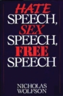 Hate Speech, Sex Speech, Free Speech - Book