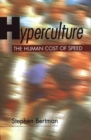 Hyperculture : The Human Cost of Speed - Book