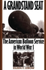 A Grandstand Seat : The American Balloon Service in World War I - Book